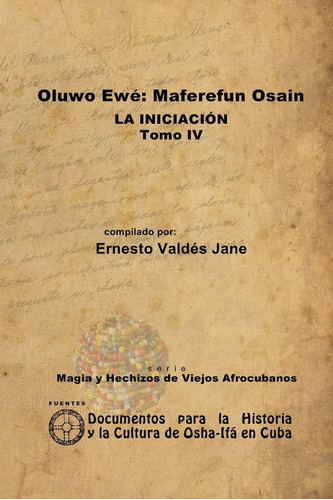 Libro: Oluwo Ewé Maferefún Osain, La Iniciación, Tomo Iv (sp