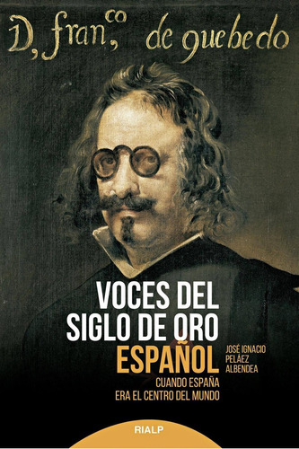 Libro: Voces Del Siglo De Oro Español. Pelaez, Jose Ignacio.