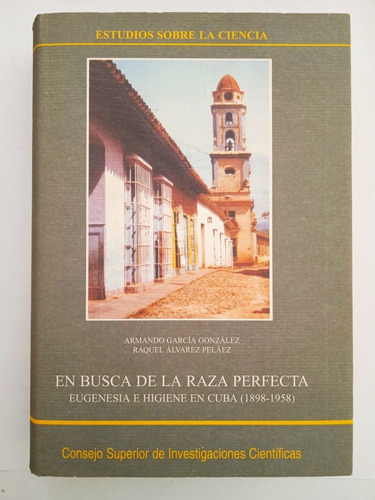 En Busca De La Raza Perfecta Eugenesia E Higiene En Cuba 