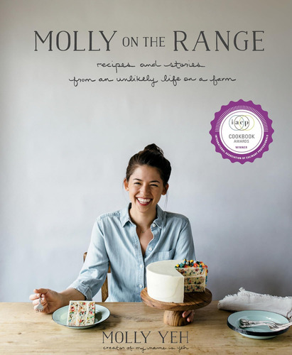 Molly On The Range: Recetas E Historias Una Vida Improbable