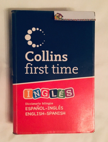 Diccionario Bilingüe Inglés - Español / Collins First Time