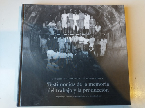 Testimonios De La Memoria Del Trabajo Y La Producción 