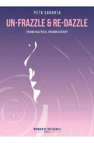Un-frazzle And Re-dazzle, De Peta Soorkia. Editorial Peta Soorkia Empowering You, Tapa Blanda En Inglés