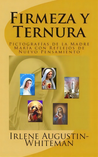 Firmeza Y Ternura, De Mrs Irlene Augustin-whiteman. Editorial Createspace Independent Publishing Platform, Tapa Blanda En Español