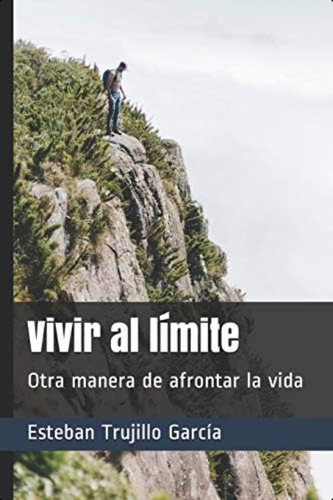 Libro: Vivir Al Límite: Otra Manera De Afrontar La Vida