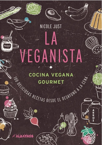 Libro La Veganista: Cocina Vegana Gourmet - Nicole Just