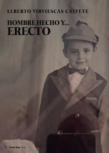 Hombre Hecho Y... Erecto: No, de Virviescas Calvete, Elberto., vol. 1. Editorial Punto Rojo Libros S.L., tapa pasta blanda, edición 1 en español, 2023