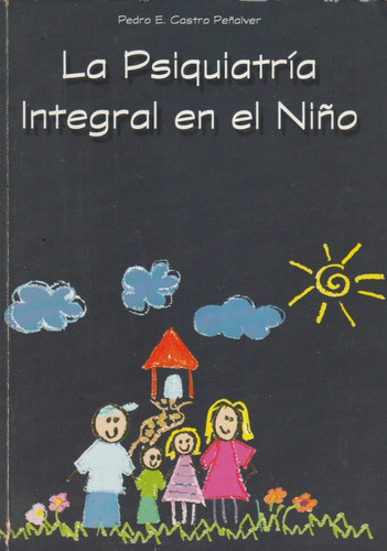 La Psiquiatria Integral En El Niño Pedro E Castro Peñalver