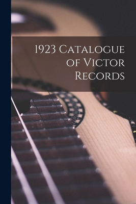 Libro 1923 Catalogue Of Victor Records - Anonymous
