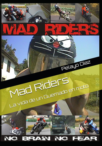 Libro: Mad Riders: La Vida De Un Quemado En Moto (spanish Ed