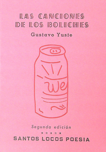 Las Canciones De Los Boliches - 2/ed. - Gustavo Yuste: Segunda Edición, De Yuste, Gustavo., Vol. 1. Editorial Santos Locos, Tapa Blanda En Español