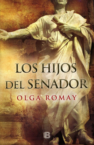 Los Hijos Del Senador, De Romay, Olga. Editorial B (ediciones B), Tapa Dura En Español