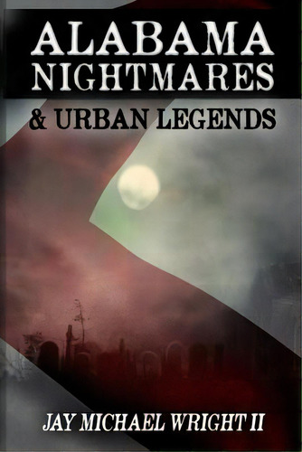 Alabama: Nightmares & Urban Legends, De Wright Ii, Jay Michael. Editorial Createspace, Tapa Blanda En Inglés