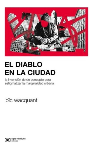 El Diablo En La Ciudad - Wacquant Loic