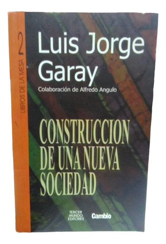 Construcción De Una Nueva Sociedad. L J Garay. 1era Edición.