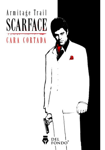 Scarface - Cara Cortada - Armitage Trail - Del Fondo - Libro