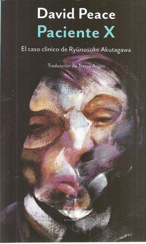 David Peace. Paciente X. Caso Clínico De Ryunosuke Akutagawa