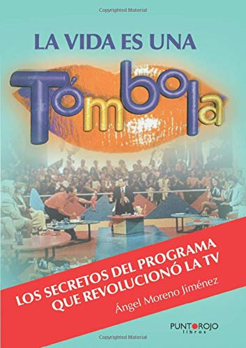 La Vida Es Una Tombola: Los Secretos Del Programa Que Revolu