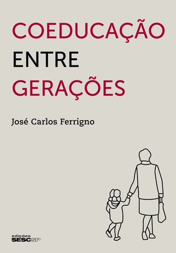 Coeducação entre gerações, de Ferrigno, José Carlos. Editora Edições Sesc São Paulo, capa mole em português, 2010