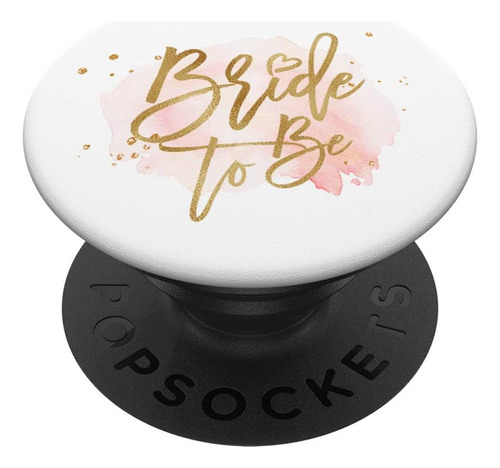 Bride To Be - Agarre Y Soporte Para Telefonos Y Tabletas  C