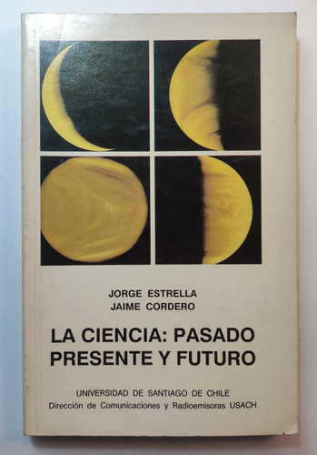 La Ciencia Pasado, Presente Y Futuro. Jorge Estrella (Reacondicionado)