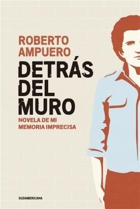 Libro Detras Del Muro   1 Ed De Roberto Ampuero