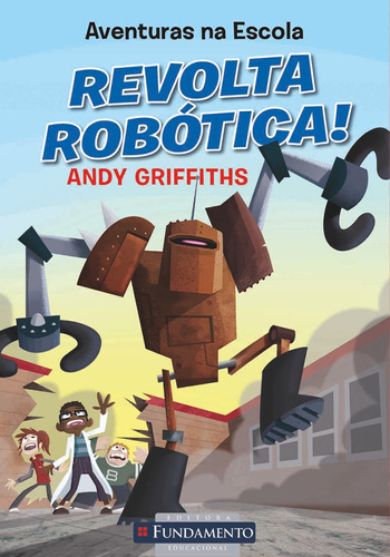 Aventuras Na Escola - Revolta Robotica!, De Andy Griffiths. Editora Fundamento, Capa Mole Em Português