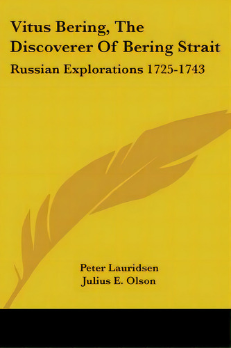 Vitus Bering, The Discoverer Of Bering Strait: Russian Explorations 1725-1743, De Lauridsen, Peter. Editorial Kessinger Pub Llc, Tapa Blanda En Inglés