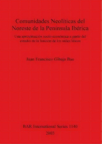 Comunidades Neoliticas Del Noreste De La Peninsula Iberica, De Juan Francisco Gibaja Bao. Editorial Bar Publishing, Tapa Blanda En Español
