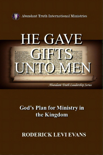 He Gave Gifts Unto Men: God's Plan For Ministry In The Kingdom, De Evans, Roderick L.. Editorial Createspace, Tapa Blanda En Inglés