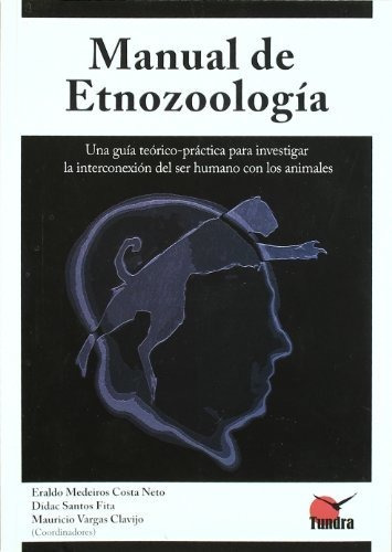 Manual De Etnozoologã­a : Una Guã­a Teorã­co-prã¡ctica Para