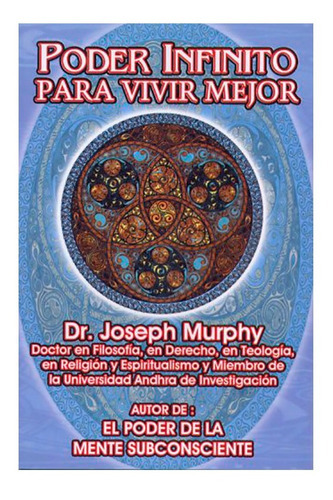 Poder Infinito Para Vivir Mejor, De Dr. Joseph Murphy., Vol. 1. Editorial Universidad De Andhra, Tapa Blanda, Edición 1a En Español, 2022
