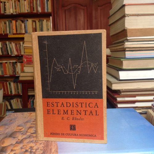 Estadística Elemental. E. C. Rhodes. Editorial Fce.