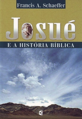 Josué E A História Bíblica, De Francis A. Schaefer. Editora Cultura Cristã Em Português