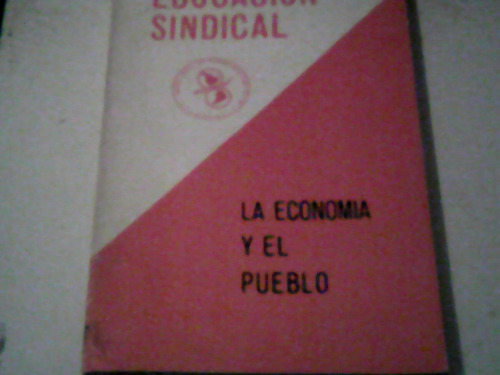 Educacion Sindical - La Economia Y El Pueblo (s)