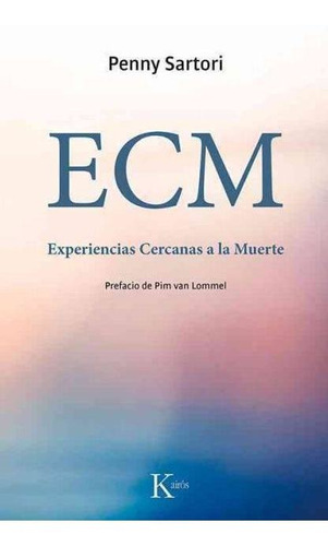 Ecm - Experiencias Cercanas La Muerte, Penny Sartori, Kairós