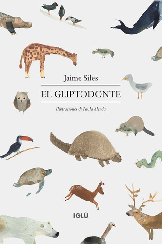 El Gliptodonte, De , Siles Ruiz, Jaime. Editorial Iglu, Tapa Blanda En Español