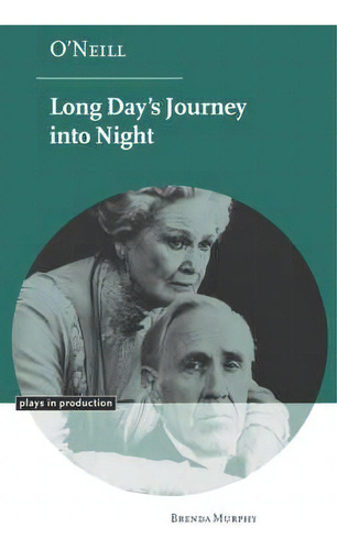 Plays In Production: O'neill: Long Day's Journey Into Night, De Brenda Murphy. Editorial Cambridge University Press, Tapa Dura En Inglés