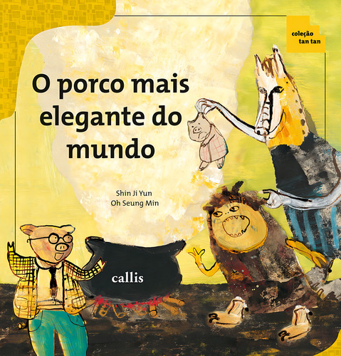 O Porco Mais Elegante do Mundo - Números Ordinal e Cardinal - Coleção Tan Tan, de Shin, Ji Yun. Tan tan Editorial Callis Editora Ltda., capa mole em português, 2011