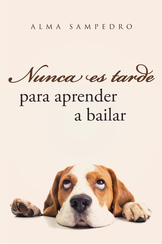 Libro: Nunca Es Tarde Para Aprender A Bailar (en Español)