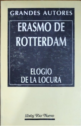 Elogio De La Locura Erasmo De Rotterdam Rio Nuevo