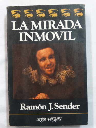 La Mirada Inmovil - Ramon Sender - Argos Vergara