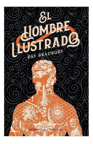 El hombre ilustrado, de Bradbury, Ray. Editorial Minotauro, tapa pasta blanda, edición 1 en español, 2020