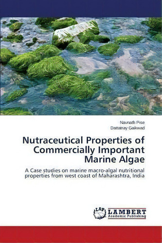 Nutraceutical Properties Of Commercially Important Marine Algae, De Pise Navnath. Editorial Lap Lambert Academic Publishing, Tapa Blanda En Inglés
