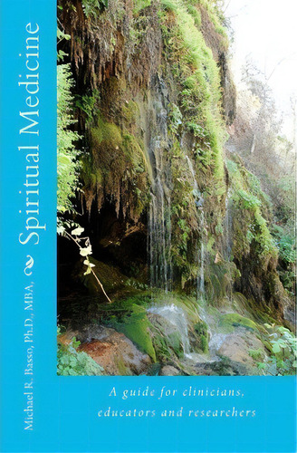 Spiritual Medicine, De Michael R Basso Ph D. Editorial Createspace Independent Publishing Platform, Tapa Blanda En Inglés