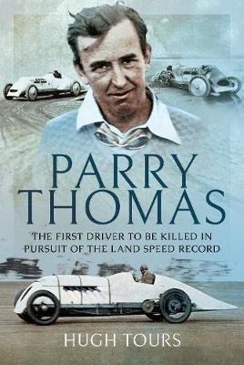 Parry Thomas : The First Driver To Be Killed In P (hardback)