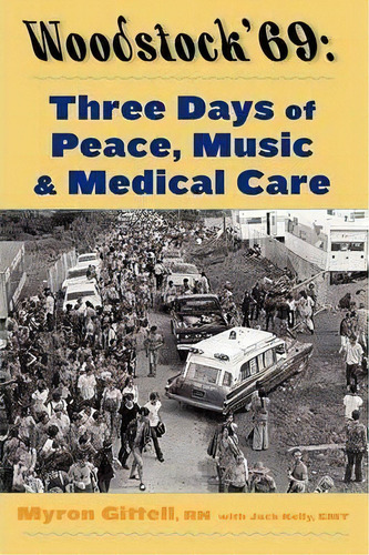Woodstock '69 : Three Days Of Peace, Music, And Medicine, De Myron Gittell. Editorial Load N Go Press, Tapa Blanda En Inglés