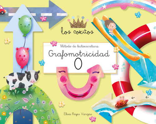 Metodo Lectoescritura Cuaderno 0 Grafomotricidad: Método De Lectoescritura, De Reyes Vargas, Elisa Maria. Los Cokitos, Vol. 1. Editorial Los Cokitos, Tapa Blanda En Español
