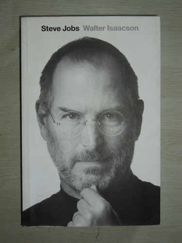 Steve Jobs - Walter Isaacson, 2011, Random House Mondadori.