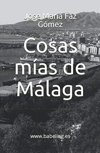 Libro: Cosas Mías De Málaga (spanish Edition)